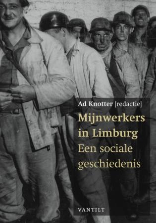 Mijnwerkers in Limburg. Een sociale geschiedenis