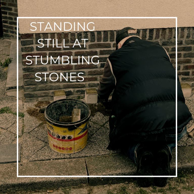 Standing Still at the Stumbling Stones