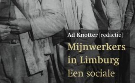 Mijnwerkers in Limburg. Een sociale geschiedenis
